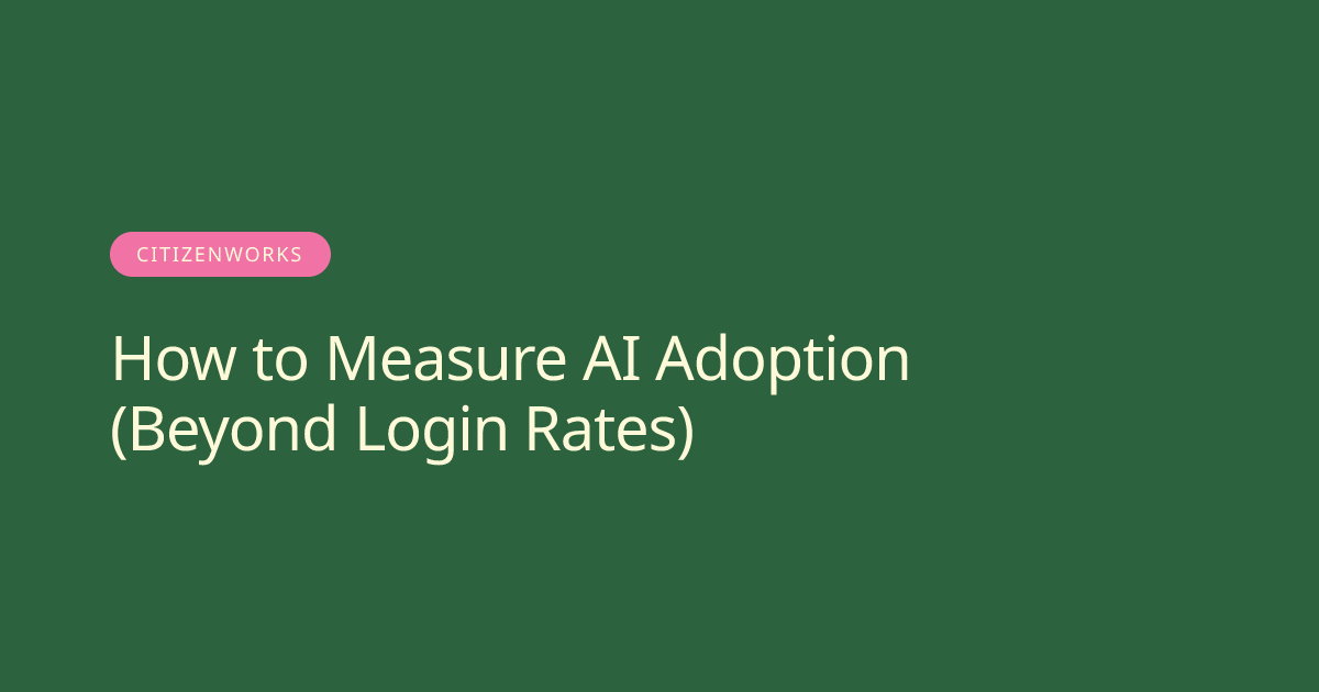How to Measure AI Adoption (Beyond Login Rates) | CitizenWorks